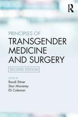 Principles of Transgender Medicine and Surgery - Ettner, Randi (Editor), and Monstrey, Stan (Editor), and Coleman, Eli (Editor)