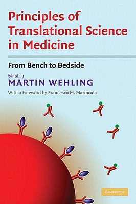 Principles of Translational Science in Medicine: From Bench to Bedside - Wehling, Martin (Editor), and Marincola, Francesco M, MD, Facs (Foreword by)