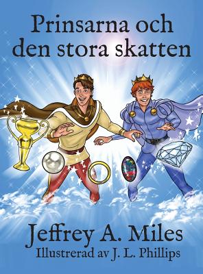 Prinsarna Och Den Stora Skatten - Miles, Jeffrey A, and Phillips, J L (Illustrator)