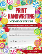 Print Handwriting Workbook for Kids: Candy Themed Workbook for a Sweet Practice