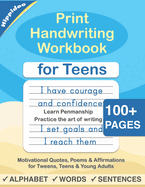 Print Handwriting Workbook for Teens: Improve your printing handwriting & practice print penmanship workbook for teens and tweens