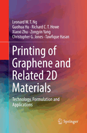 Printing of Graphene and Related 2D Materials: Technology, Formulation and Applications