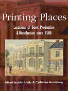 Printing Places: Locations of Book Production and Distribution Since 1500