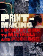 Printmaking: Complete Guide to Materials and Processes