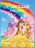Prinzessin Malbuch: Groes Prinzessin Aktivittsbuch fr Mdchen und Kinder, perfektes Prinzessinnenbuch fr kleine Mdchen und Kleinkinder, die gerne mit Prinzessinnen spielen und Spa haben