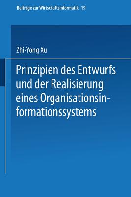 Prinzipien Des Entwurfs Und Der Realisierung Eines Organisationsinformationssystems - Xu, Zhi-Yong