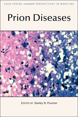 Prion Diseases - Prusiner, Stanley B