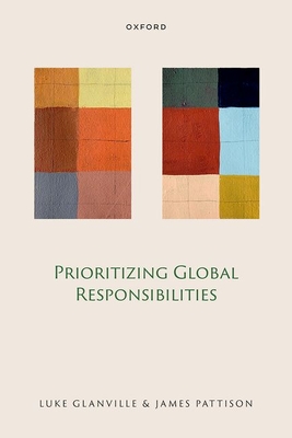 Prioritizing Global Responsibilities - Glanville, Luke, Prof., and Pattison, James, Prof.