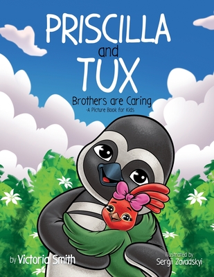Priscilla and Tux: Brothers are Caring - Smith, Victoria M