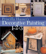 Priscilla Hauser's Decorative Painting 1-2-3