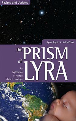 Prism of Lyra: An Exploration of Human Galactic Heritage - Royal-Holt, Lyssa, and Priest, Keith, and Royal, Lyssa