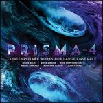 Prisma, Vol. 4: Contemporary Works for Large Ensemble