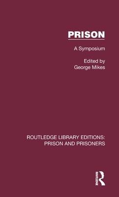 Prison: A Symposium - Mikes, George