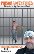 Prison Adventures: Memoirs of My Checkered Past