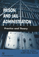 Prison and Jail Administration: Practice and Theory - Carlson, Peter M, Ph.D., and Garrett, Judith Simon, Ph.D.