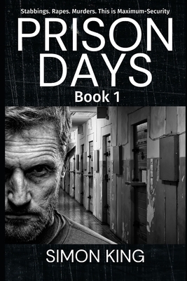 Prison Days: True Diary Entries by a Maximum Security Prison Officer, June 2018 - King, Simon