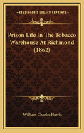 Prison Life in the Tobacco Warehouse at Richmond (1862)