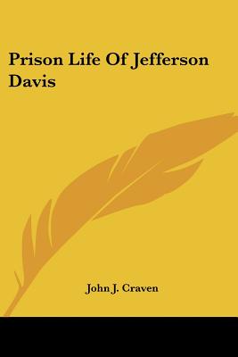 Prison Life Of Jefferson Davis - Craven, John J