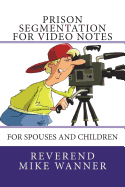 Prison Segmentation for Video Notes: For Spouses and Children