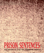 Prison Sentences: The Prison as Site/The Prison as Subject