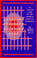 Prisoned Chickens Poisoned Eggs: An Inside Look at the Modern Poultry Industry - Davis, Karen, Bs