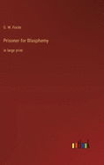 Prisoner for Blasphemy: in large print