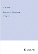 Prisoner for Blasphemy: in large print