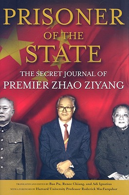 Prisoner of the State: The Secret Journal of Zhao Ziyang - Zhao, Ziyang, and Ignatius, Adi (Editor), and Bao, Pu (Editor)