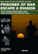 Prisoner of War Escape & Evasion: How to Survive Behind Enemy Lines from the World's Elite Forces