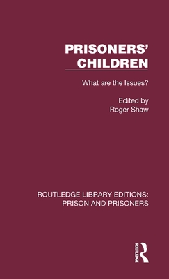 Prisoners' Children: What are the Issues? - Shaw, Roger (Editor)