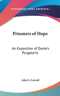 Prisoners of Hope: An Exposition of Dante's Purgatorio
