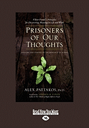 Prisoners of Our Thoughts: Viktor Frankl's Principles for Discovering Meaning in Life and Work (Easyread Large Edition)