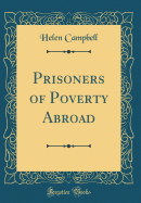 Prisoners of Poverty Abroad (Classic Reprint)