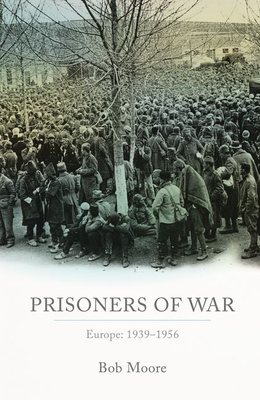 Prisoners of War: Europe: 1939-1956 - Moore, Bob