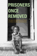 Prisoners Once Removed: The Impact of Incarceration and Reentry on Children, Families, and Communities