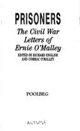 Prisoners: The Civil War Letters of Ernie O'Malley - O'Malley, Ernie
