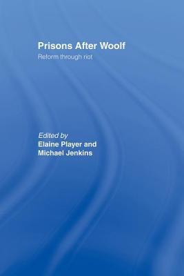 Prisons After Woolf: Reform through Riot - Player, Elaine (Editor), and Jenkins, Michael (Editor)