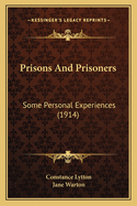 Prisons and Prisoners: Some Personal Experiences (1914)