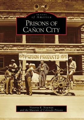 Prisons of Caon City - Newman, Victoria, and Museum of Colorado Prisons