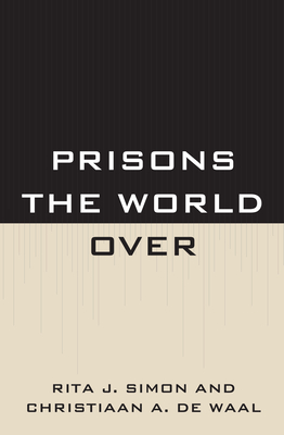 Prisons the World Over - Simon, Rita James, and De Waal, Christiaan