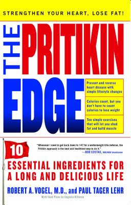 Pritikin Edge: 10 Essential Ingredients for a Long and Delicious Life - Vogel, Robert A, Dr., and Lehr, Paul Tager, and Fryd, Michael (Photographer)