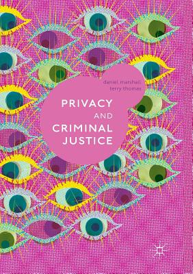 Privacy and Criminal Justice - Marshall, Daniel, and Thomas, Terry