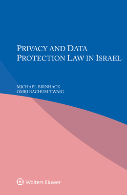 Privacy and Data Protection in Law Israel - Birnhack, Michael, and Rachum-Twaig, Omri