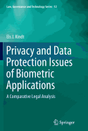 Privacy and Data Protection Issues of Biometric Applications: A Comparative Legal Analysis