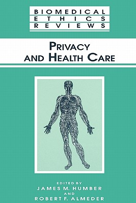 Privacy and Health Care - Humber, James M. (Editor), and Almeder, Robert F. (Editor)