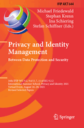 Privacy and Identity Management. Between Data Protection and Security: 16th IFIP WG 9.2, 9.6/11.7, 11.6/SIG 9.2.2 International Summer School, Privacy and Identity 2021, Virtual Event, August 16-20, 2021, Revised Selected Papers