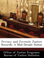 Privacy and Juvenile Justice Records: A Mid-Decade Status