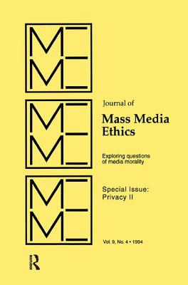 Privacy II: Exploring Questions of Media Morality: A Special Issue of the journal of Mass Media Ethics - Black, Jay (Editor), and Barney, Ralph D. (Editor)