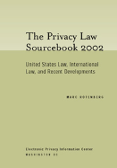 Privacy Law Sourcebook 2002: United States Law, International Law, and Recent Developments