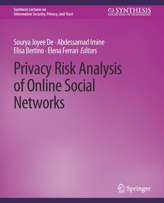 Privacy Risk Analysis of Online Social Networks - Joyee De, Sourya, and Imine, Abdessamad